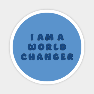 I am a World Changer Magnet